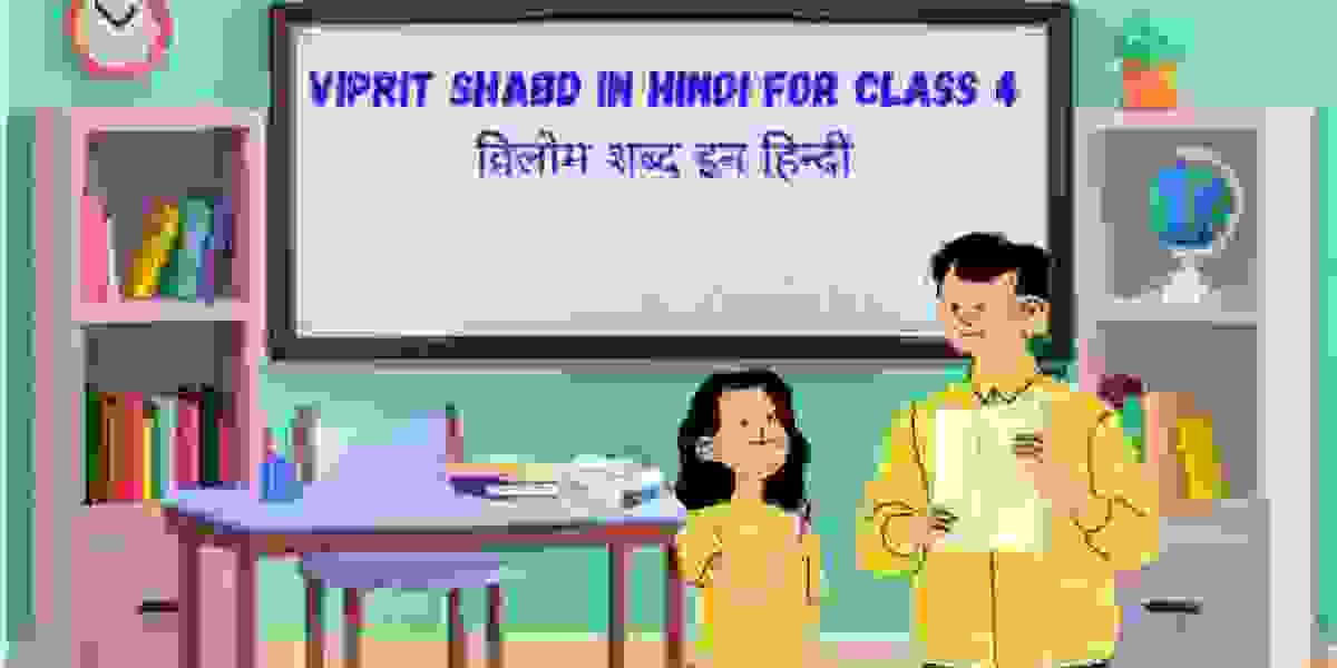 Vilom Shabd In Hindi for Class 4 कक्षा 4 के लिए विलोम शब्द