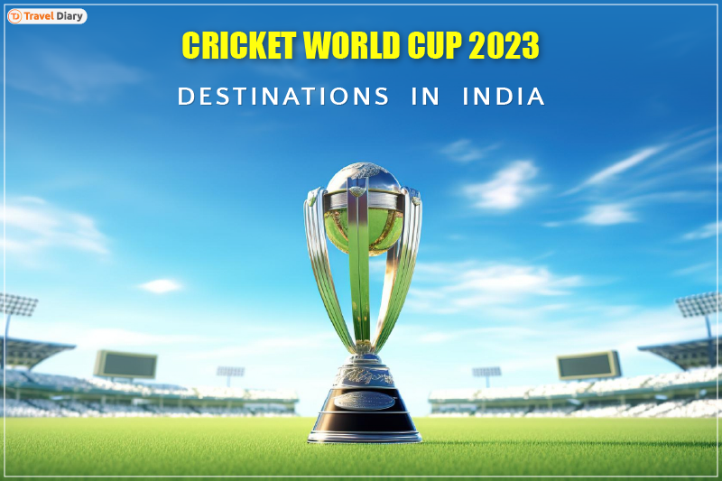 Cricket World Cup 2023 Destinations to Visit in India