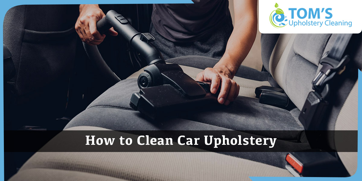 How to Clean Car Upholstery? Step by Step Guide