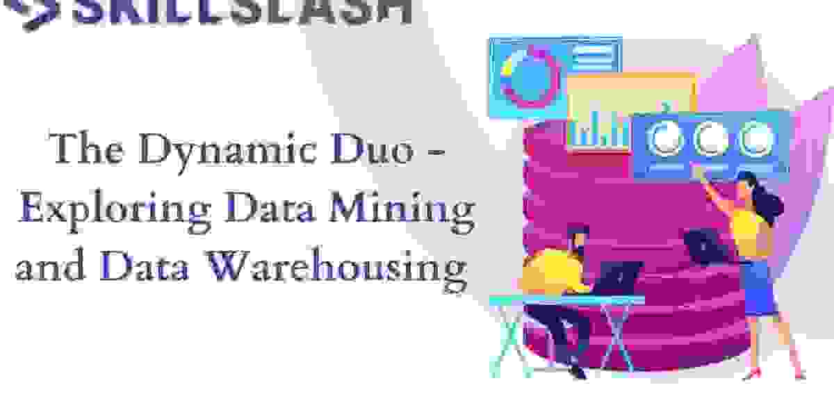 The Dynamic Duo - Exploring Data Mining and Data Warehousing