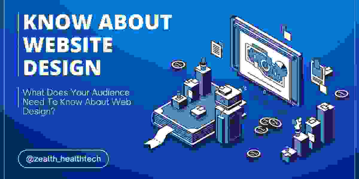 WHAT DOES YOUR AUDIENCE NEED TO KNOW ABOUT WEB DESIGN?