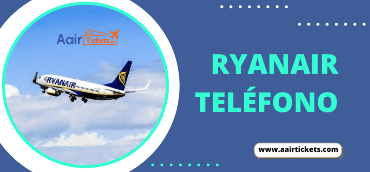 ¿Cómo llamar al teléfono español de Ryanair?