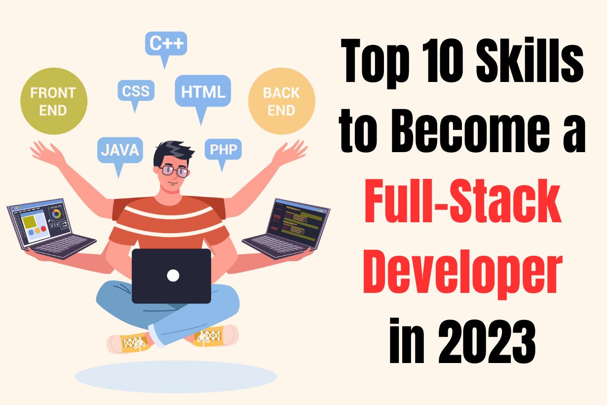 Top 10 Skills to Become a Full-Stack Developer in 2023