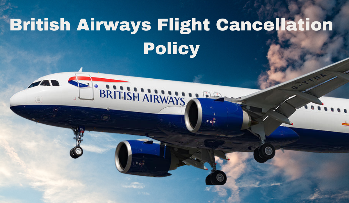 What Are British Airways Flight Cancellation Policy? | +1-800-315-2771 - Airlinesreservation247 - Latest News & Blogs