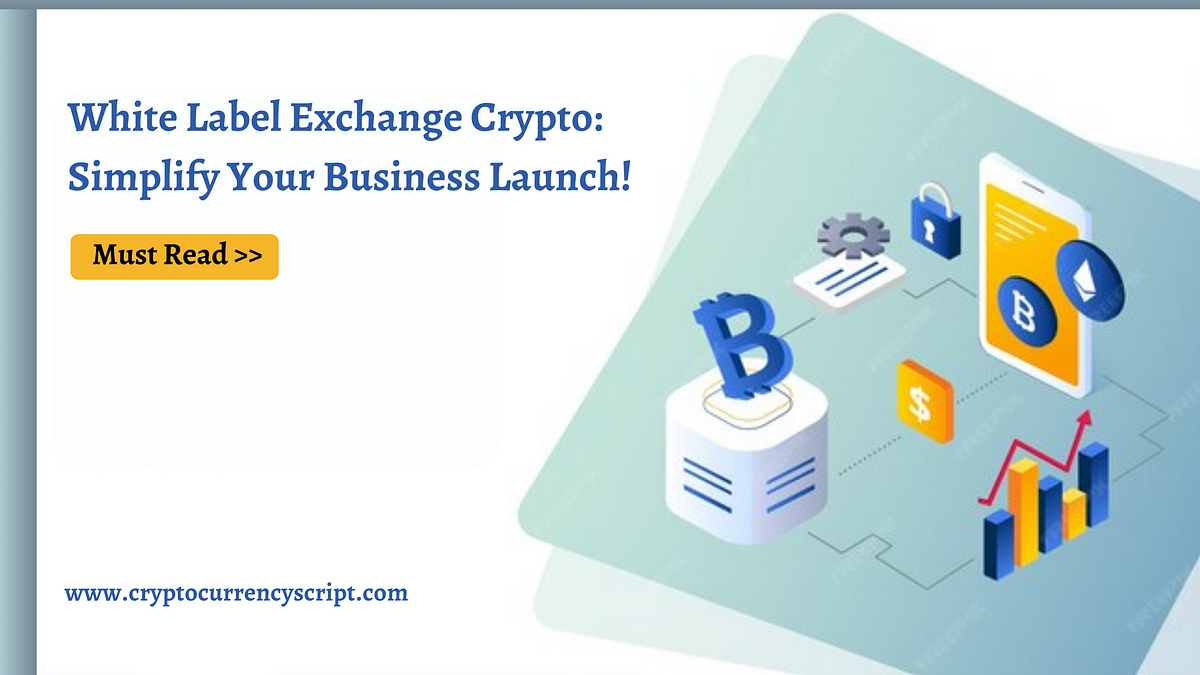 White Label Exchange Crypto: Simplify Your Business Launch!  | Medium