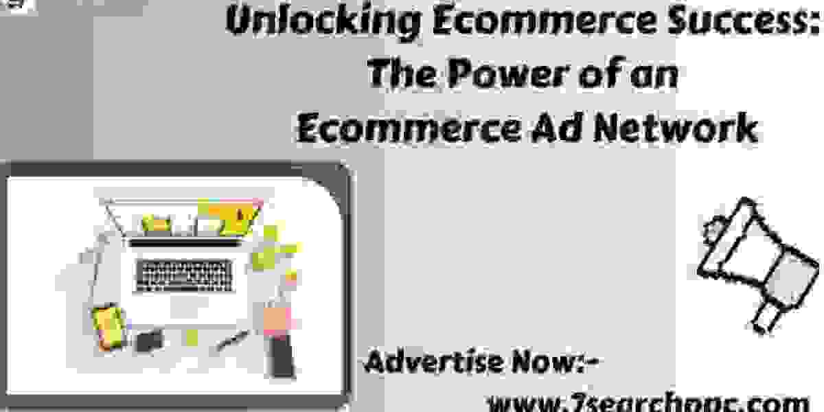 Unlocking Ecommerce Success: The Power of an Ecommerce Ad Network