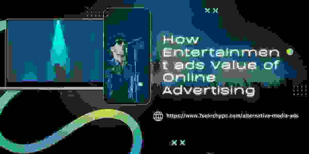 How Entertainment ads Value of Online Advertising