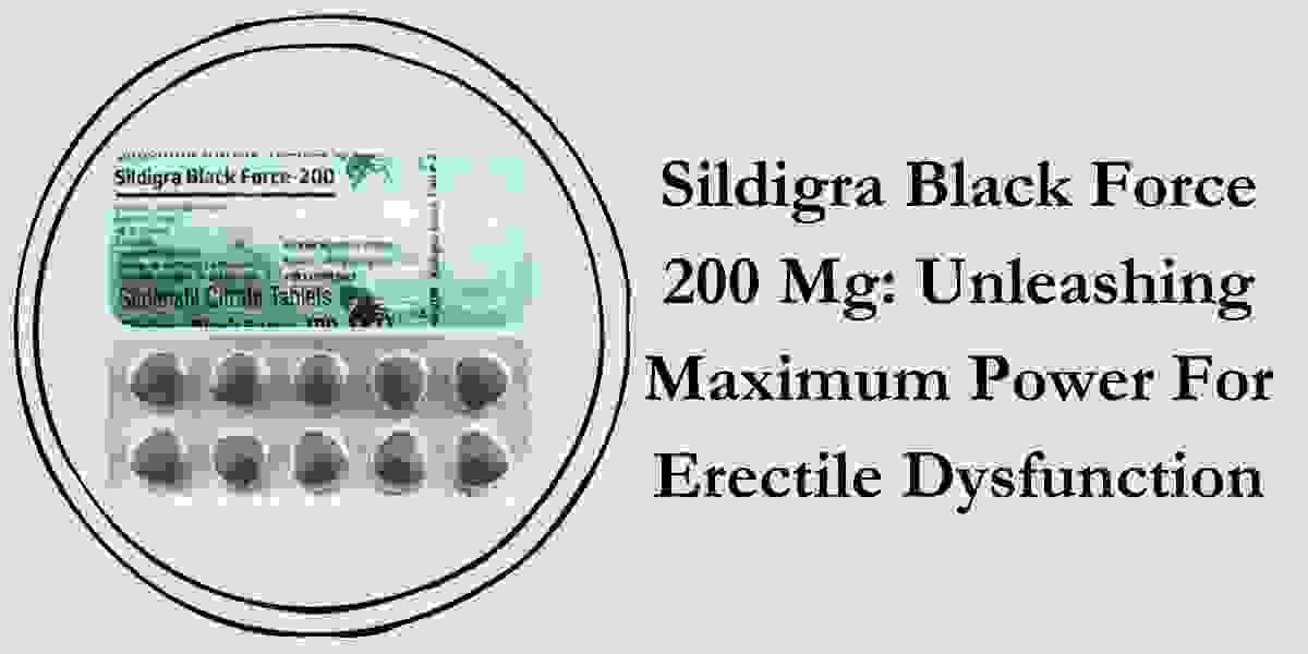 Sildigra Black Force 200 Mg: Unleashing Maximum Power For Erectile Dysfunction