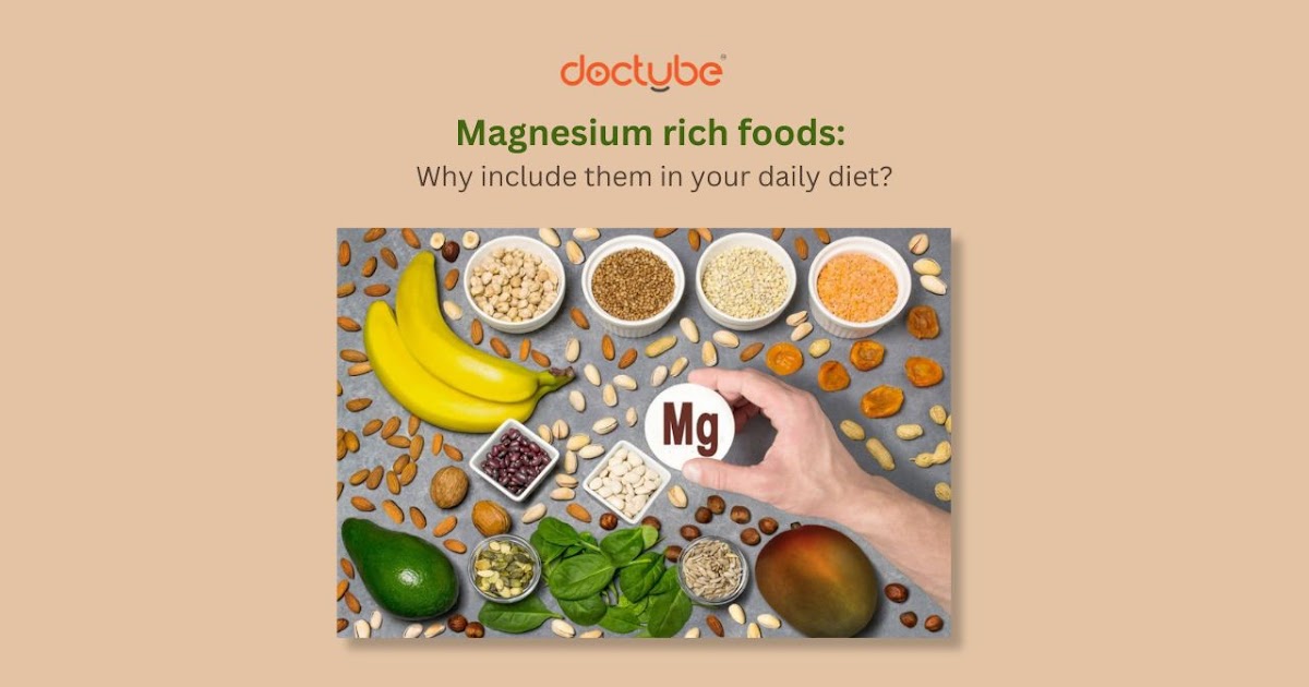 Magnesium rich foods: Why include them in your daily diet? - DocTube™ : Healthcare