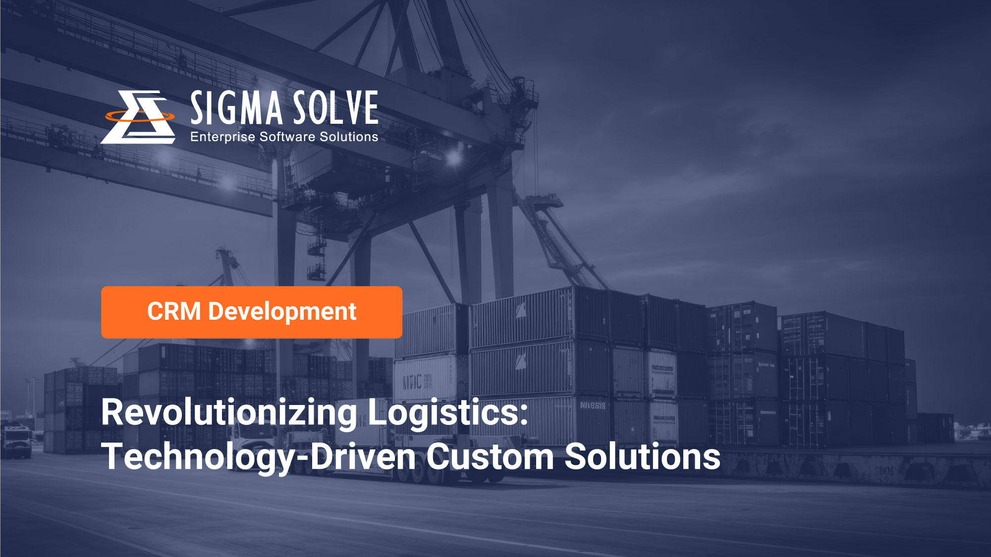 Revolutionizing Logistics: Technology-Driven Custom Solutions - Sigma Solve Inc