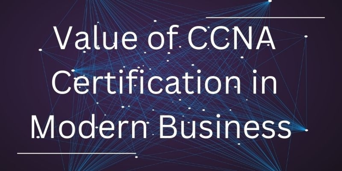 The Importance of CCNA in Modern Business