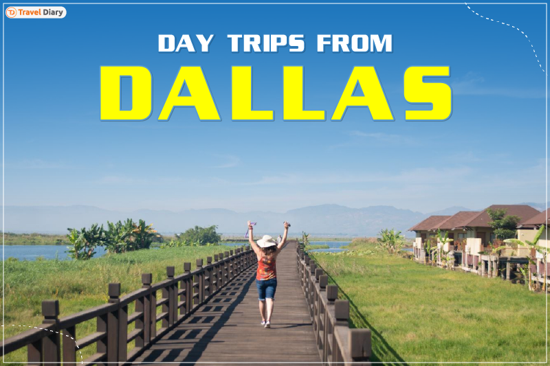 Best Places for Day Trips from Dallas