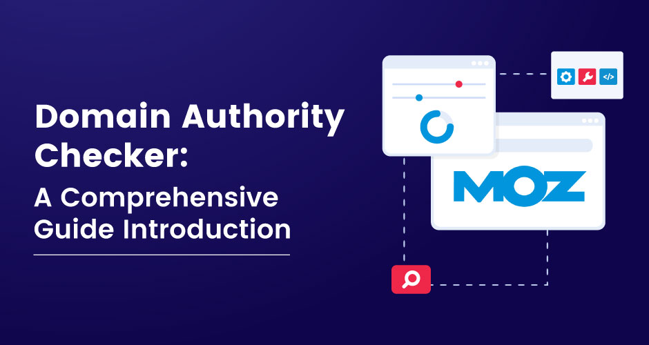 Domain Authority Checker: A Comprehensive Guide Introduction