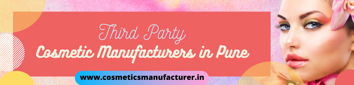 Top Third Party Cosmetic Manufacturing Companies in Pune