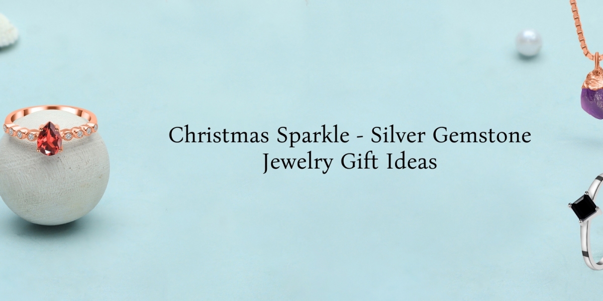 Ultimate Christmas Gift Buying Guide for Silver Gemstone Jewelry