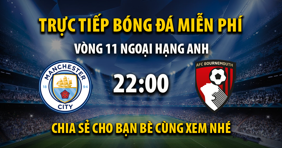 Trực tiếp Manchester City vs AFC Bournemouth lúc 22:00, ngày 04/11 - 90Phutc.tv