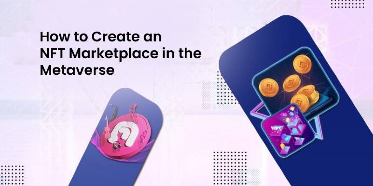 How to Create an NFT Marketplace in the Metaverse