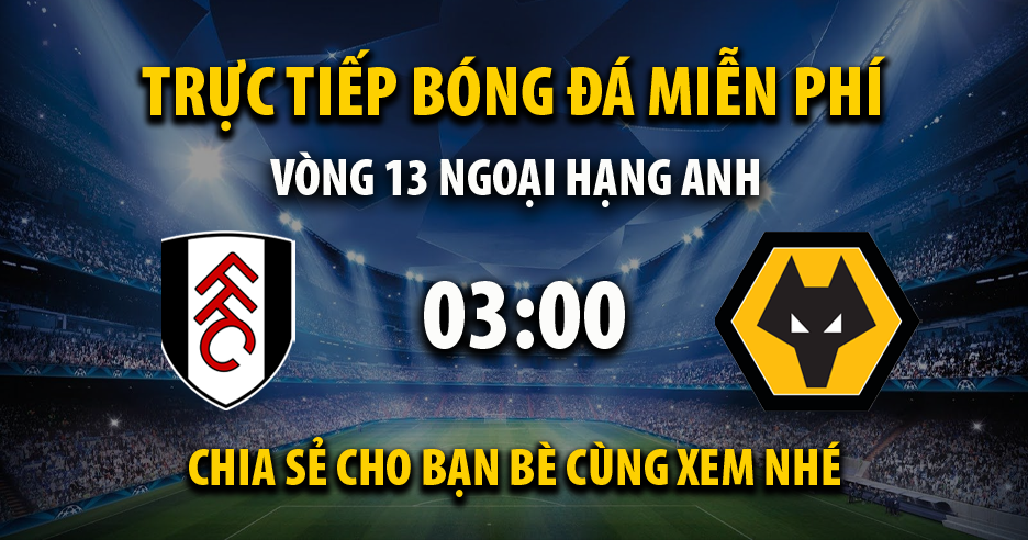 Trực tiếp Fulham vs Wolves lúc 03:00, ngày 28/11 - 90Phutx.tv