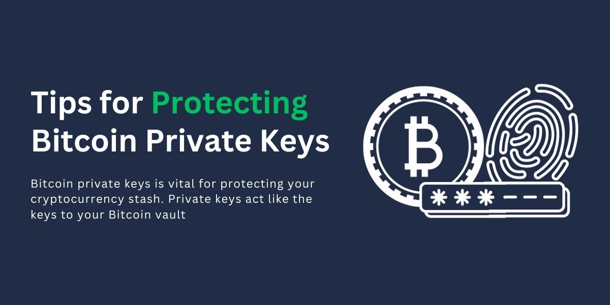 Essential Tips for Protecting Your Bitcoin Private Keys