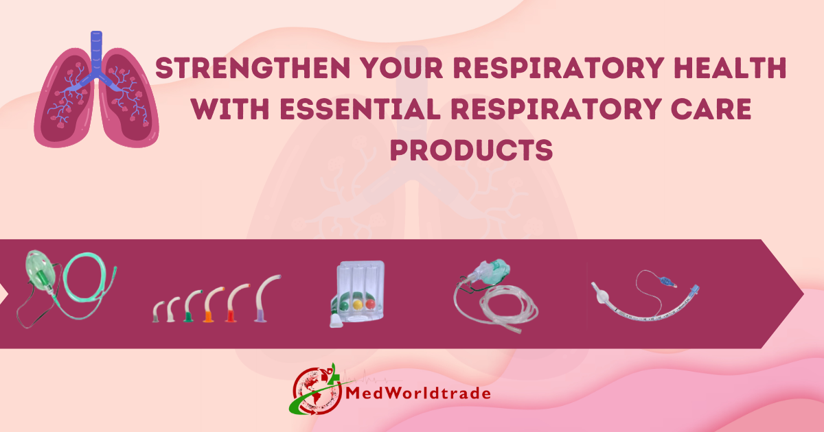 Strengthen Your Respiratory Health with Essential Respiratory Care Products  – MedWorldTrade