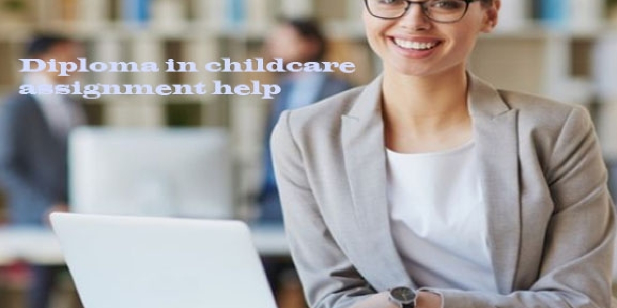 Diploma in childcare assignment help
