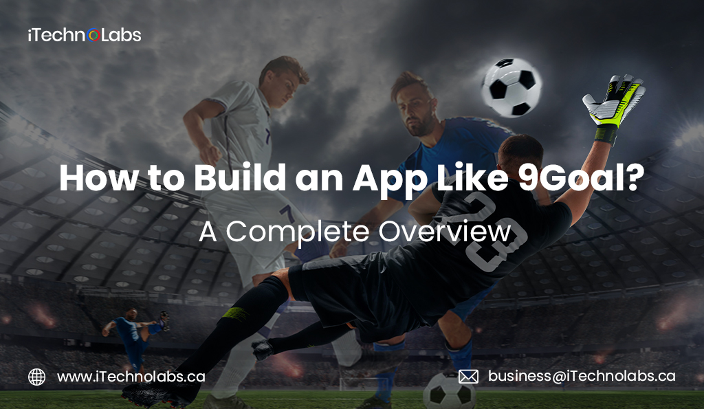 Steps to Build an App Like 9Goal With iTechnolabs