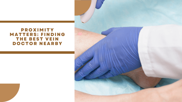 Proximity Matters: Finding the Best Vein Doctor Nearby - My Framer Site