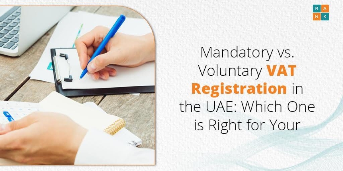 Mandatory vs. Voluntary VAT Registration in the UAE: Which One is Right for Your Business?