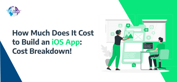 How Much Does It Cost to Build an iOS App: Cost Breakdown!