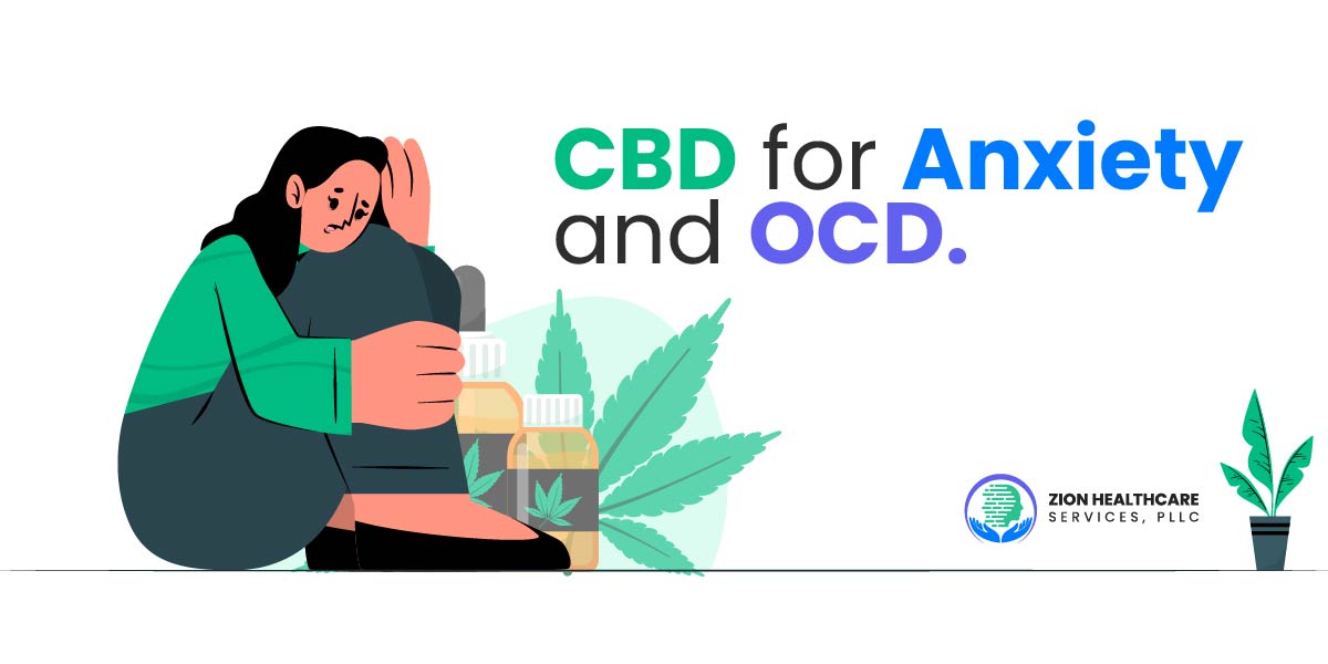 CBD for anxiety and OCD| Zion Healthcare Services