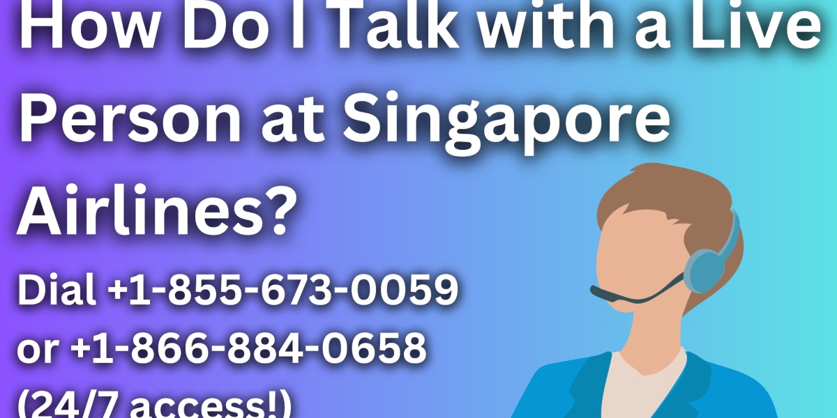 How Do I Talk with a Live Person at Singapore Airlines? - Dial +1-855-673-0059 or +1-866-884-0658 (24/7 access!)