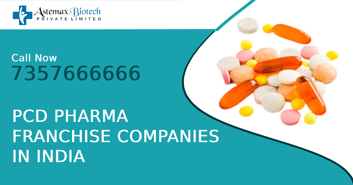 Top PCD Pharma Franchise Companies In India | Astemax Biotech