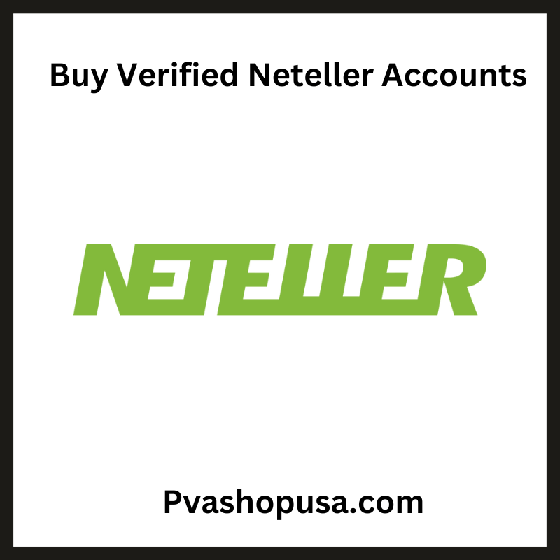 Buy Verified Neteller Accounts - 100% Safe & Aged Available