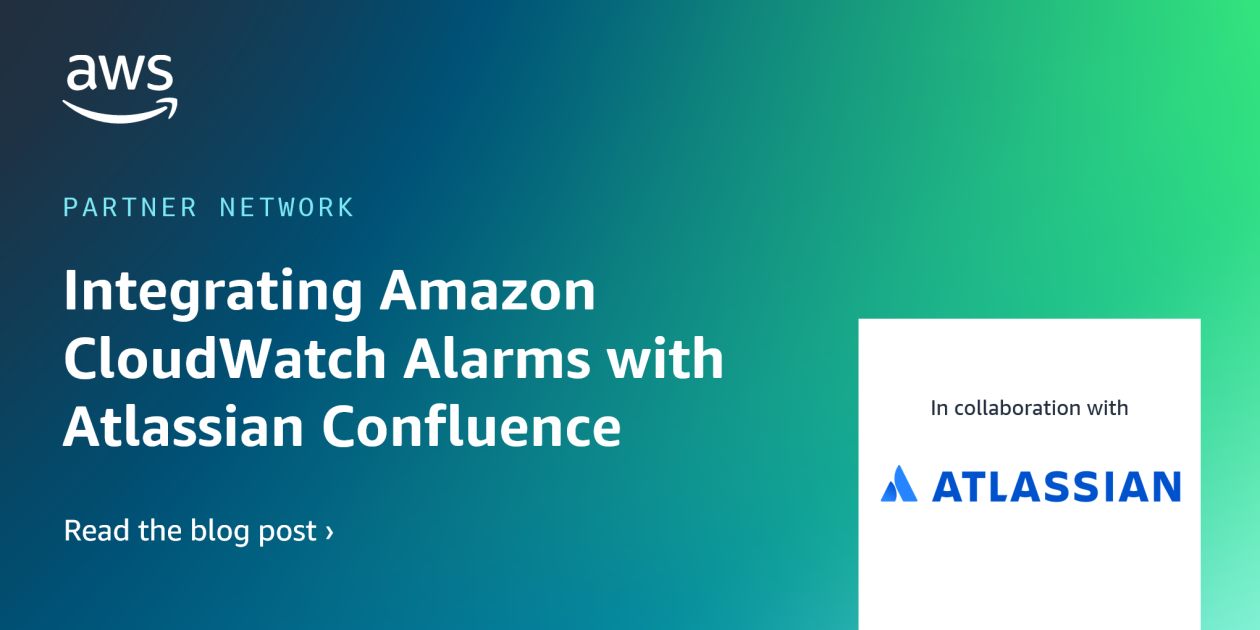 How to Integrate Amazon CloudWatch Alarms with Atlassian Confluence Knowledge Articles | AWS Partner Network (APN) Blog