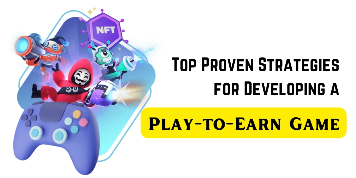 Top Proven Strategies for Developing a Play-to-Earn Game