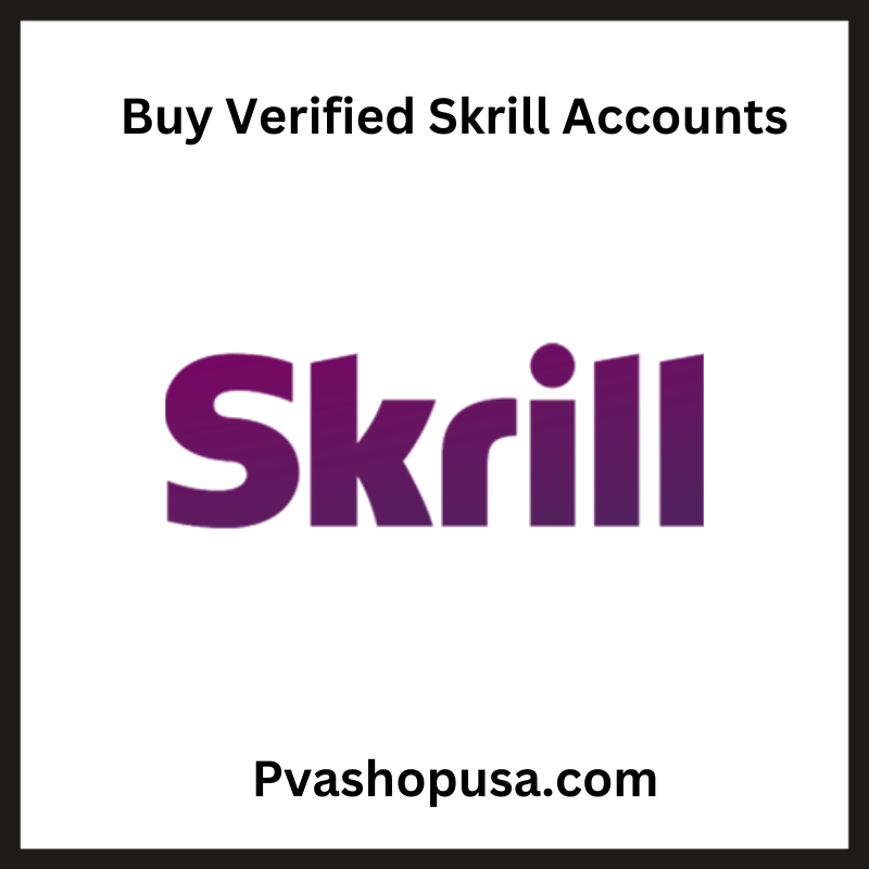Buy Verified Skrill Accounts - Get Safe & Verified Accounts