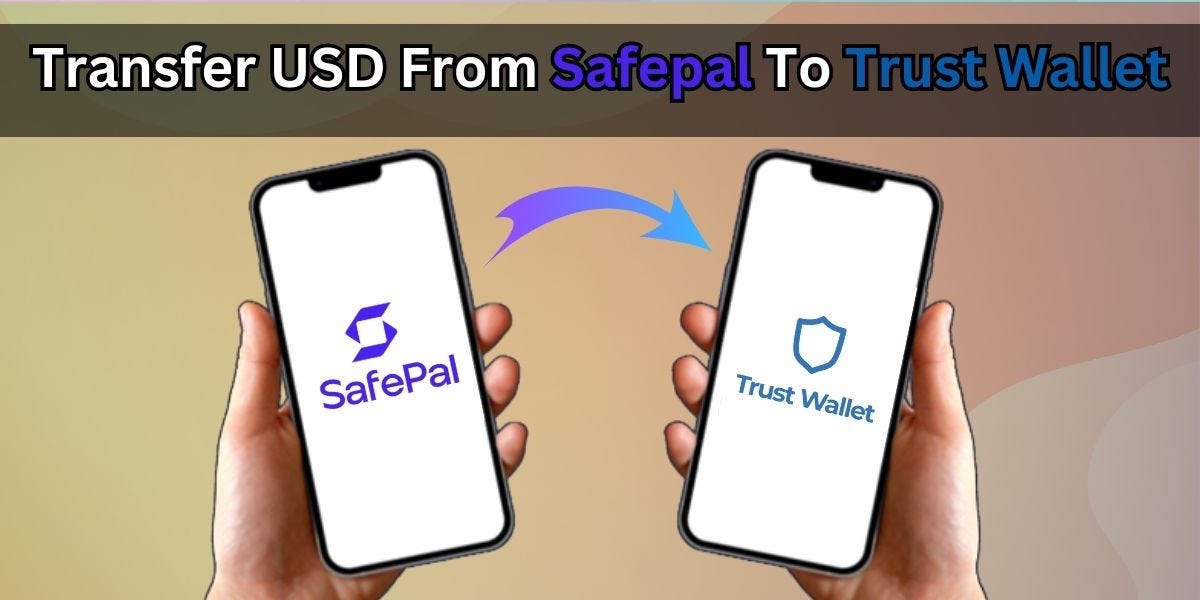 This is How to Send USD from SafePal to Trust Wallet | by Eva May | Feb, 2024 | Medium