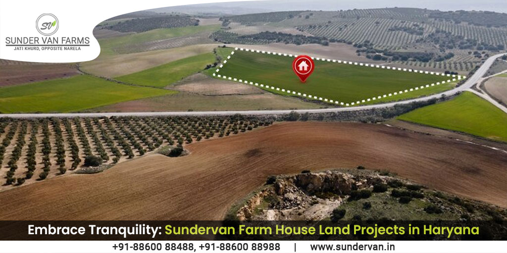 Embrace Tranquility: Sundervan Farm House Land Projects in Haryana