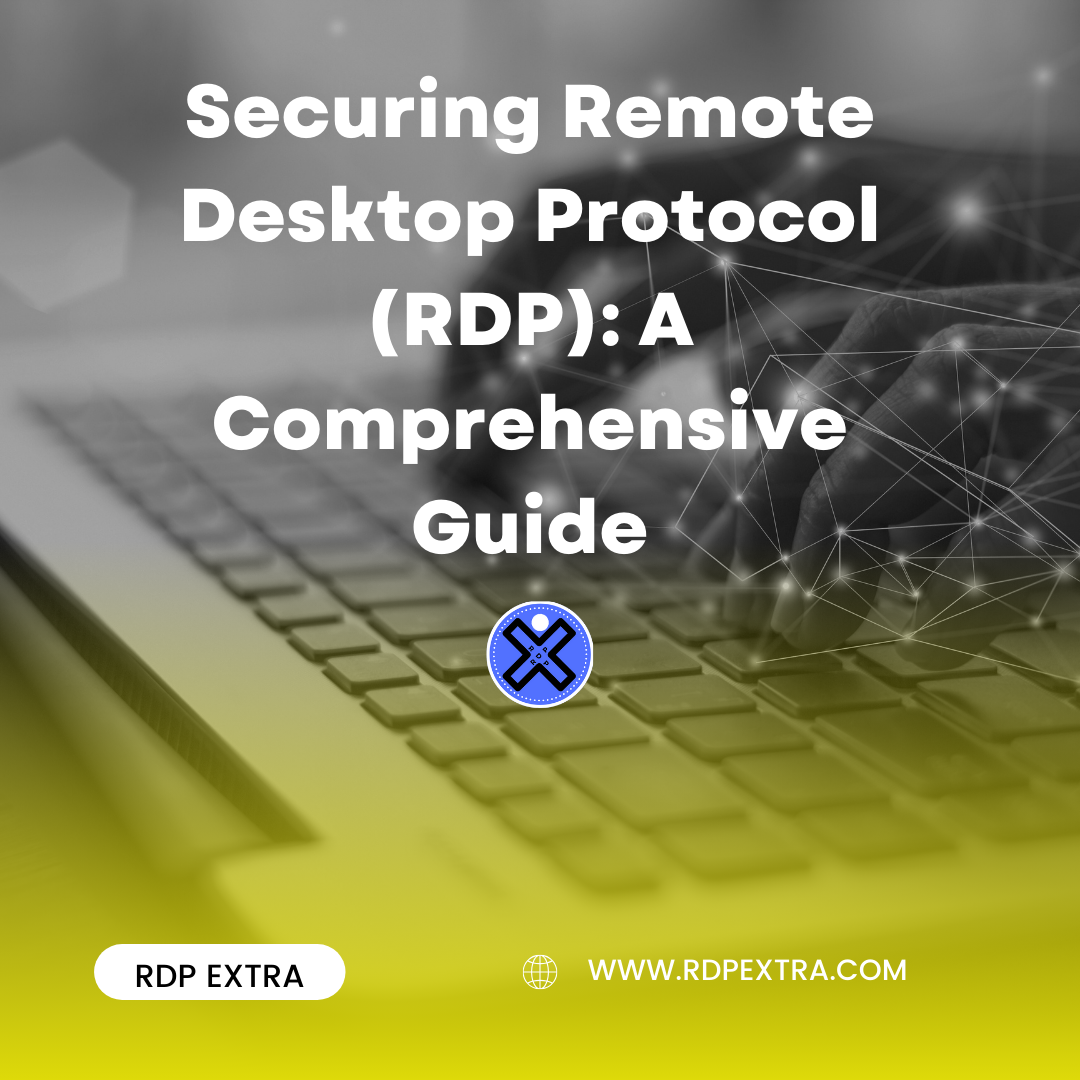 Securing Remote Desktop Protocol (RDP): A Comprehensive Guide – RDPExtra