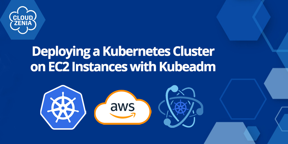 Deploying a Kubernetes Cluster on EC2 Instances with Kubeadm