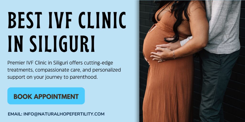 Best IVF Clinic in Siliguri 2024 - Natural Hope Fertility Centre