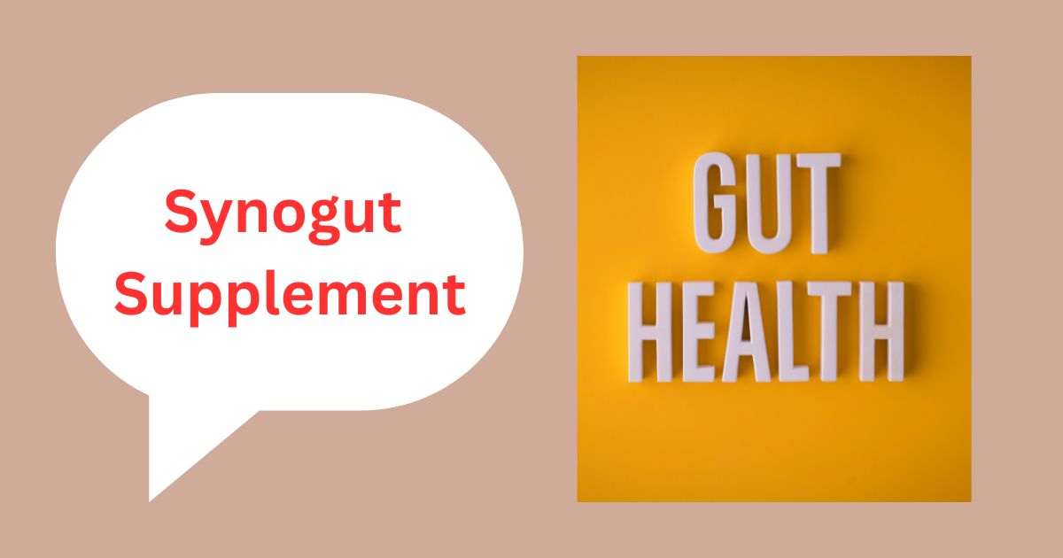 Synogut Reviews: Optimal Digestive and Gut health Supplement