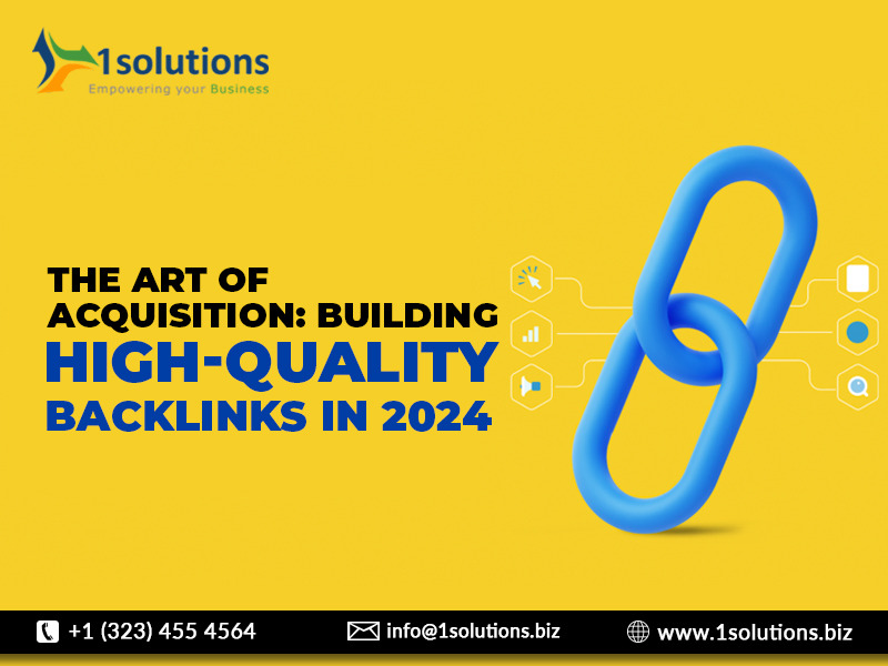 1Solutions on Tumblr: The Art of Acquisition: Building High-Quality Backlinks in 2024
