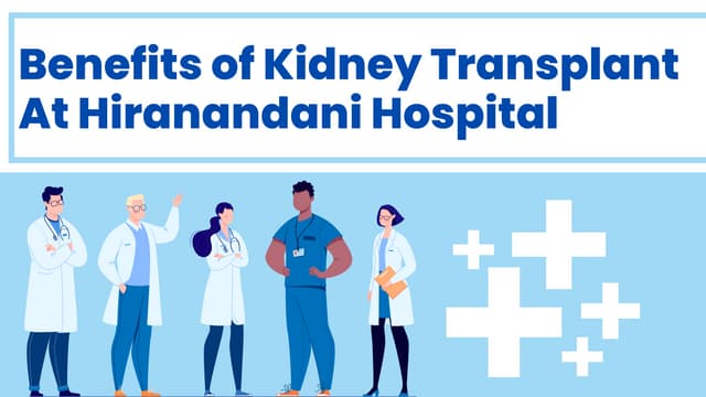 Benefits of Kidney Transplant at Hiranandani Hospital.pdf