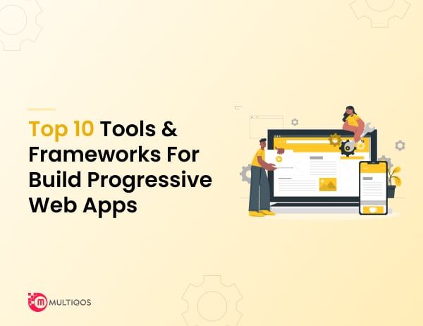 Top 10 Progressive Web Apps Frameworks and Tools