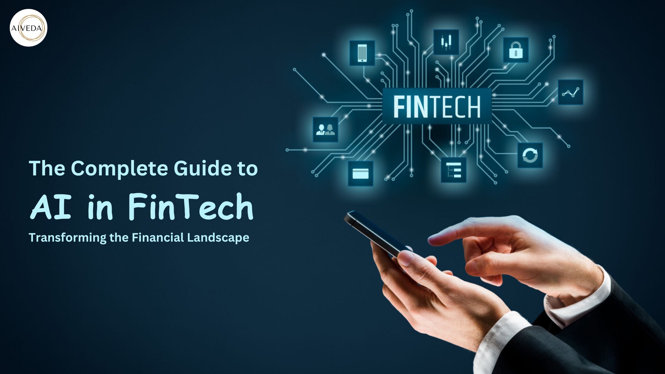 The Complete Guide to AI in FinTech: Transforming the Financial Landscape - AIVeda