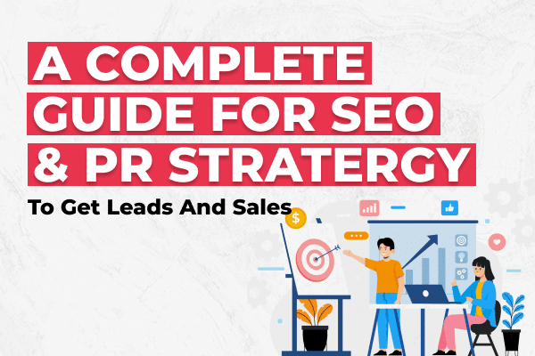 A Complete Guide for SEO and PR Strategy to Get Leads and Sales - Olio Global AdTech