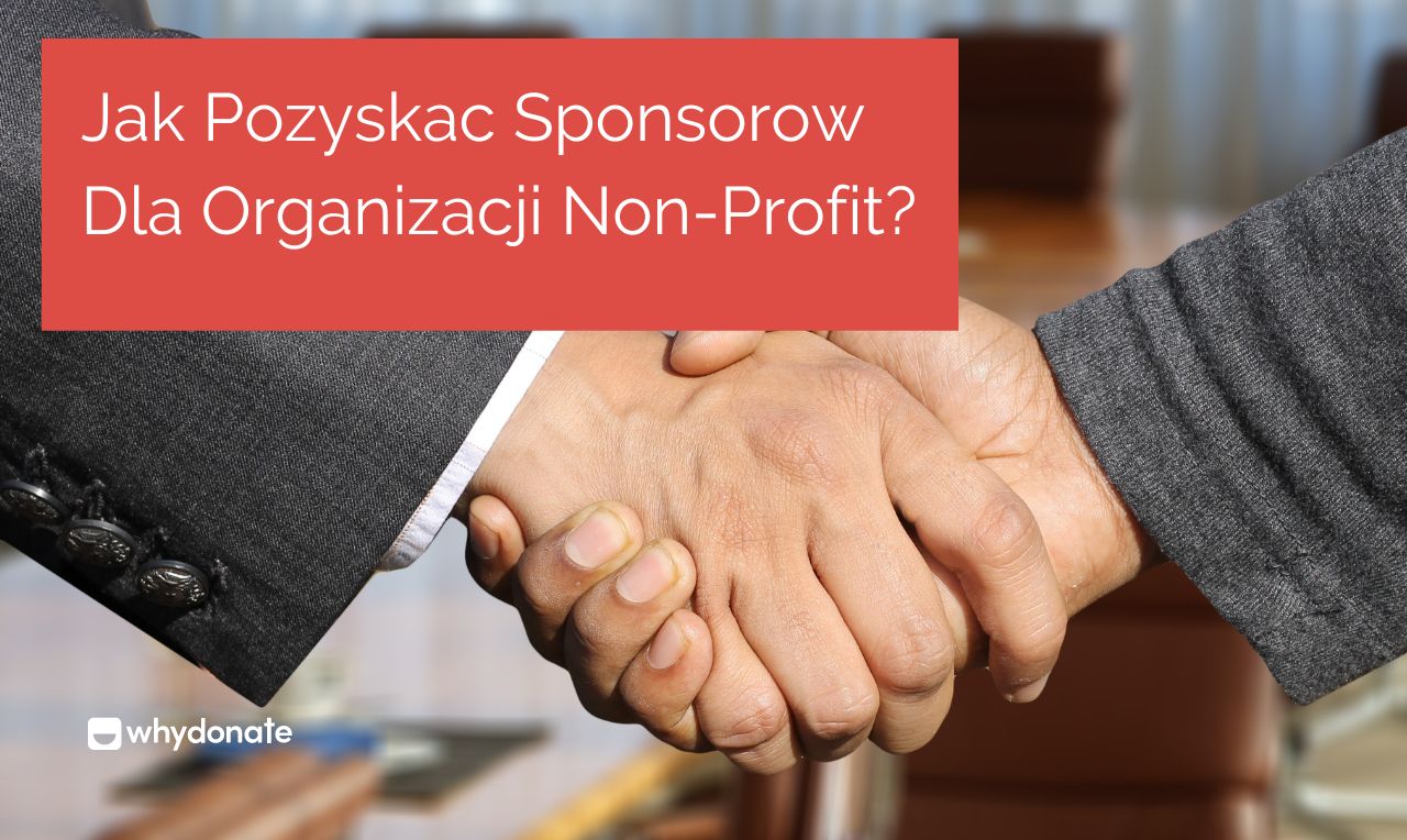 Znajdowanie Sponsorow Dla Organizacji Non-profit - 8 Najlepszych źródeł Finansowania