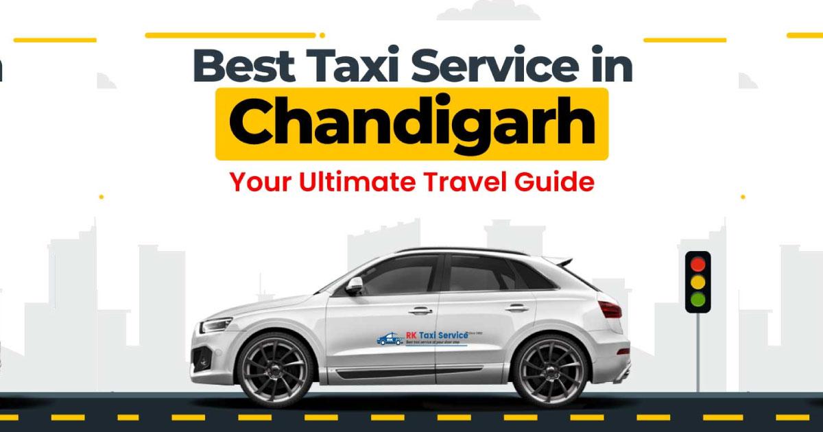 Best Taxi Service in Chandigarh: Your Ultimate Travel Guide