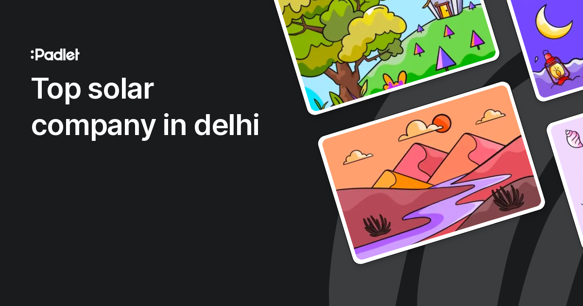 Delhi Solar Company  https://padlet.com/Alienenrgy..